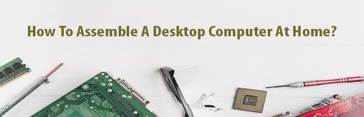 How-To-Assemble-A-Desktop-Computer-At-Home